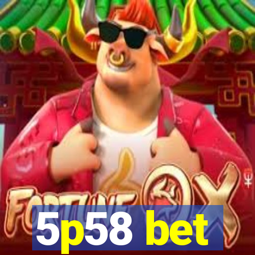 5p58 bet